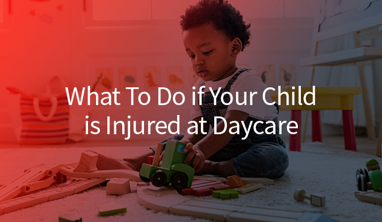 What to Do if Your Child is Injured at Daycare