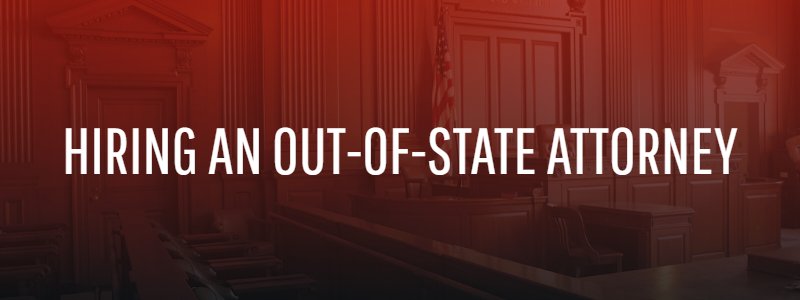 Hiring an out-of-state attorney