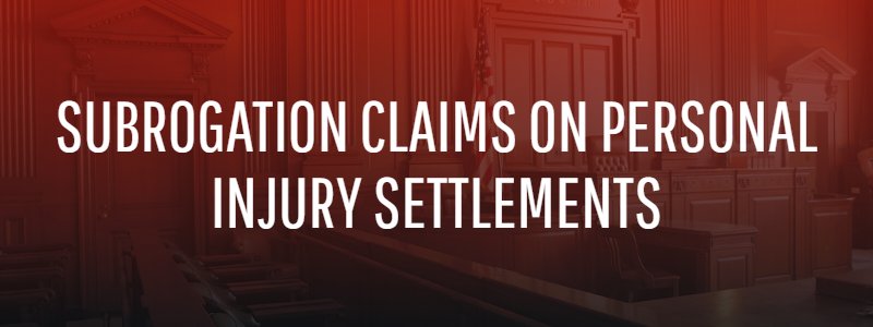 Subrogation Claims on Personal Injury Settlements