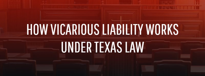 How Vicarious Liability Works Under Texas Law