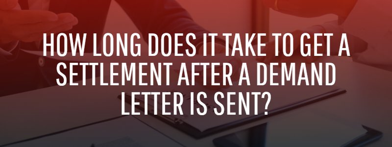 How Long Does It Take to Get a Settlement After a Demand Letter Is Sent?
