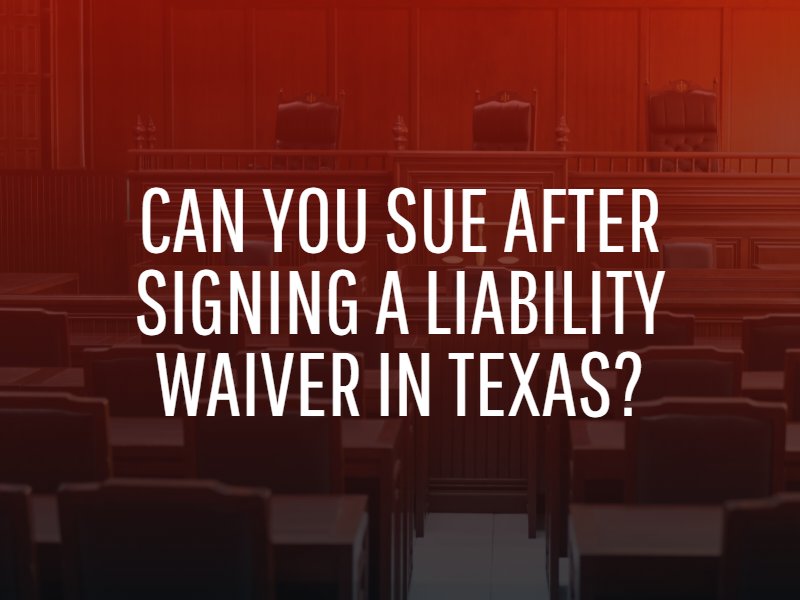 Can You Sue After Signing a Liability Waiver in Texas?